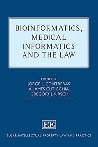 Bioinformatics, Medical Informatics and the Law (Elgar Intellectual Property Law and Practice series)