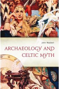 Archaeology and Celtic Myth