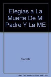 Elegias a La Muerte De Mi Padre Y La ME