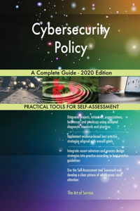 Cybersecurity Policy A Complete Guide - 2020 Edition
