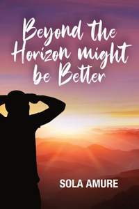 Beyond the Horizon might be Better