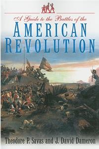 A Guide to the Battles of the American Revolution