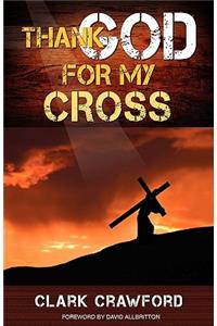 Thank God for My Cross