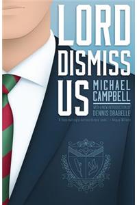 Lord Dismiss Us