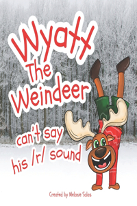 Wyatt, The Weindeer, Can't Say His /r/ Sound