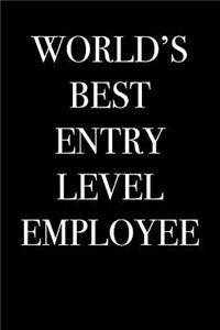 World's Best Entry Level Employee