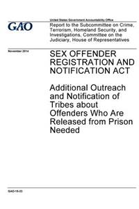 Sex Offender Registration and Notification Act, additional outreach and notification of tribes about offenders who are released from prison needed