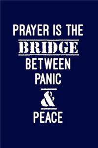 Prayer is the bridge between panic and peace