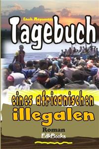 Tagebuch eines Illegalen aus Afrika