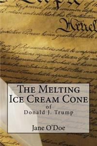 Melting Ice Cream Cone of Donald J. Trump