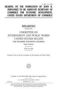 Hearing on the nomination of John R. Fernandez to be Assistant Secretary of Commerce for Economic Development, United States Department of Commerce