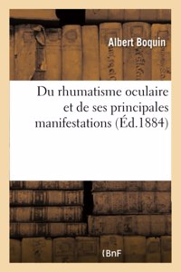 Du Rhumatisme Oculaire Et de Ses Principales Manifestations