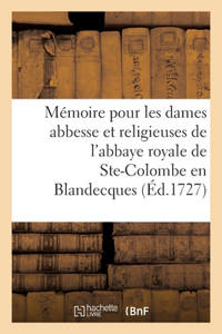 Mémoire Pour Les Religieuses de l'Abbaye Royale de Sainte-Colombe En Blandecques, Intimées