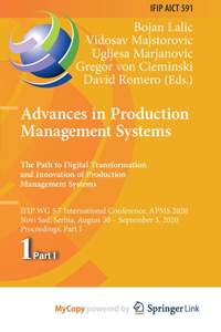 Advances in Production Management Systems. The Path to Digital Transformation and Innovation of Production Management Systems