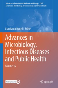 Advances in Microbiology, Infectious Diseases and Public Health: Volume 16