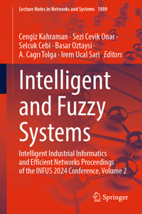 Intelligent and Fuzzy Systems: Intelligent Industrial Informatics and Efficient Networks Proceedings of the Infus 2024 Conference, Volume 2