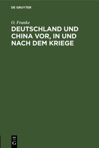 Deutschland Und China Vor, in Und Nach Dem Kriege: Vortrag Gehalten Am 29. Januar 1915 Zu Bonn A. Rh.