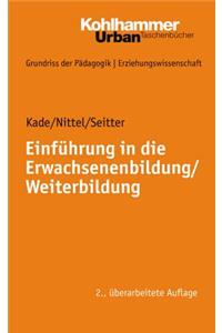 Einfuhrung in Die Erwachsenenbildung / Weiterbildung