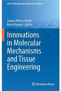 Innovations in Molecular Mechanisms and Tissue Engineering