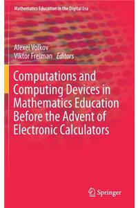 Computations and Computing Devices in Mathematics Education Before the Advent of Electronic Calculators