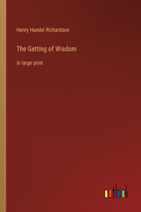 Getting of Wisdom: in large print