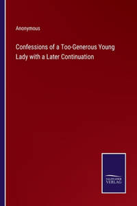 Confessions of a Too-Generous Young Lady with a Later Continuation