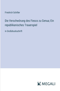 Die Verschwörung des Fiesco zu Genua; Ein republikanisches Trauerspiel