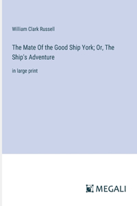 The Mate Of the Good Ship York; Or, The Ship's Adventure