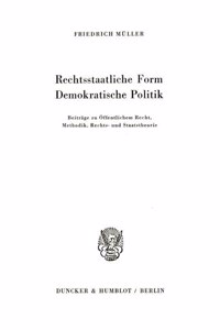 Rechtsstaatliche Form - Demokratische Politik