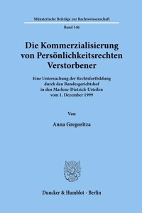 Die Kommerzialisierung Von Personlichkeitsrechten Verstorbener