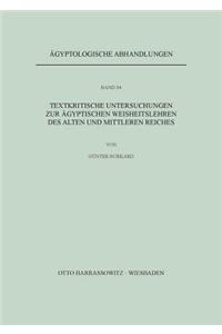 Textkritische Untersuchungen Zu Agyptischen Weisheitslehren Des Alten Und Mittleren Reiches