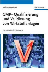 GMP-Qualifizierung und Validierung von Wirkstoffanlagen