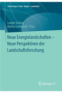 Neue Energielandschaften –  Neue Perspektiven der Landschaftsforschung