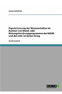 Popularisierung der Wissenschaften im Kontext von Mond- oder Rüstungsforschungsprogrammen der UdSSR und den USA im Kalten Krieg