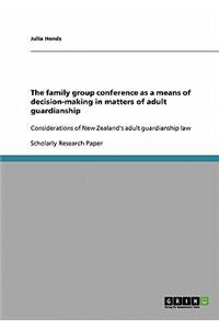 family group conference as a means of decision-making in matters of adult guardianship