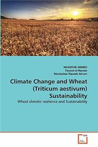 Climate Change and Wheat (Triticum aestivum) Sustainability