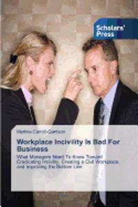 Workplace Incivility Is Bad For Business