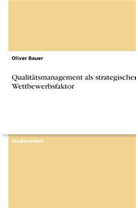 Qualitätsmanagement als strategischer Wettbewerbsfaktor
