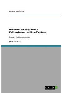 Die Kultur der Migration - Kulturwissenschaftliche Zugänge