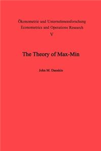 The Theory of Max-Min and Its Application to Weapons Allocation Problems