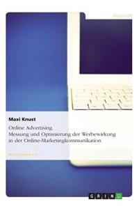 Online Advertising. Messung und Optimierung der Werbewirkung in der Online-Marketingkommunikation