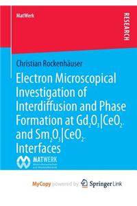 Electron Microscopical Investigation of Interdiffusion and Phase Formation at Gd2O3/CeO2- and Sm2O3/CeO2-Interfaces