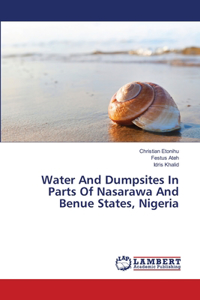 Water And Dumpsites In Parts Of Nasarawa And Benue States, Nigeria