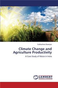 Climate Change and Agriculture Productivity