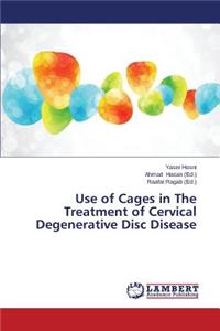 Use of Cages in The Treatment of Cervical Degenerative Disc Disease