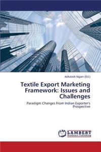 Textile Export Marketing Framework: Issues and Challenges