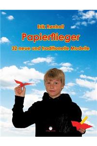 Papierflieger: 32 neue und traditionelle Modelle