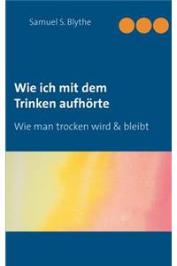Wie ich mit dem Trinken aufhörte