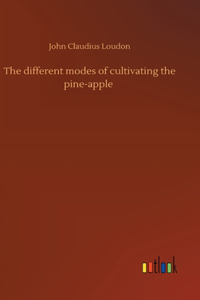 different modes of cultivating the pine-apple