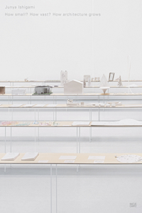 Junya Ishigami: How Small? How Vast? How Architecture Grows